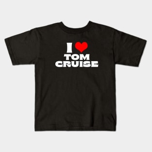 I Love Tom Cruise Kids T-Shirt